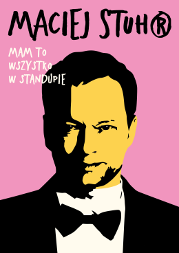 Nowy Targ Wydarzenie Stand-up Maciej Stuhr: MAM TO WSZYSTKO W STANDUPIE!